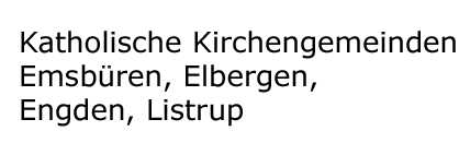 Katholische Kirchengemeinden Emsbueren, Elbergen, Listrup